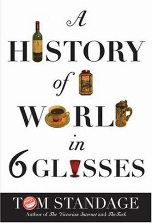 A History of the World In Six Glasses – Literary Monday