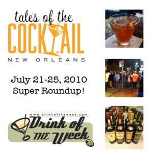 Tales of the Cocktail 2010 Roundup